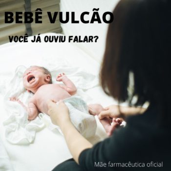 Efeito vulcânico no bebê.